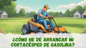 ¿Cómo he de arrancar mi cortacésped de gasolina?