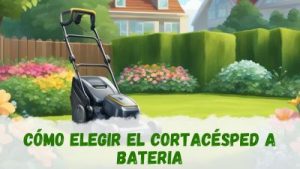 Cómo elegir el cortacésped a batería