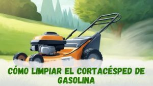 Cómo limpiar el cortacésped de gasolina