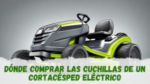 Dónde comprar cuchillas de un cortacésped eléctrico