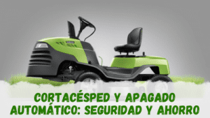 Cortacésped y apagado automático: seguridad y ahorro