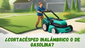 ¿Cortacésped inalámbrico o de gasolina?