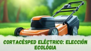 Cortacésped eléctrico: elección ecológica