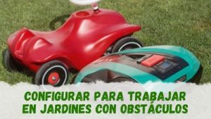 configurar robot cortacésped para trabajar en un jardín con obstáculos