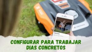 configurar un robot cortacésped para trabajar dias concretos