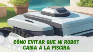 evitar que robot cortacésped caiga a la piscina