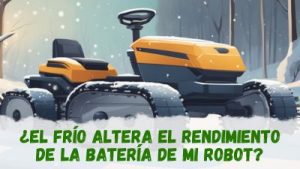 cómo afecta el frío a la batería de mi robot cortacésped