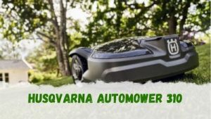 Cómo es el robot cortacésped Husqvarna Automower 310