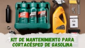 Qué kit de mantenimiento para cortacésped a gasolina comprar