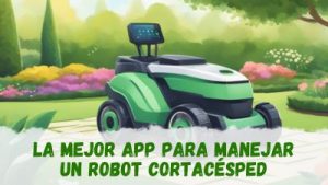 la mejor app para manejar un robot cortacésped