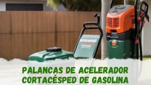 Las mejores palancas de acelerador para cortacésped a gasolina