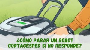 parar un robot cortacésped que no responde