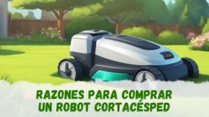 Razones para comprar un robot cortacésped