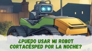 usar mi robot cortacésped por la noche