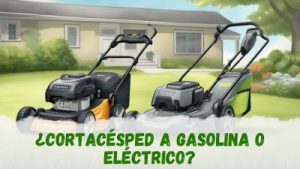 ¿Cortacésped a gasolina o eléctrico?