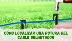 Cómo localizar la rotura del cable delimitador del robot cortacésped: Guía práctica